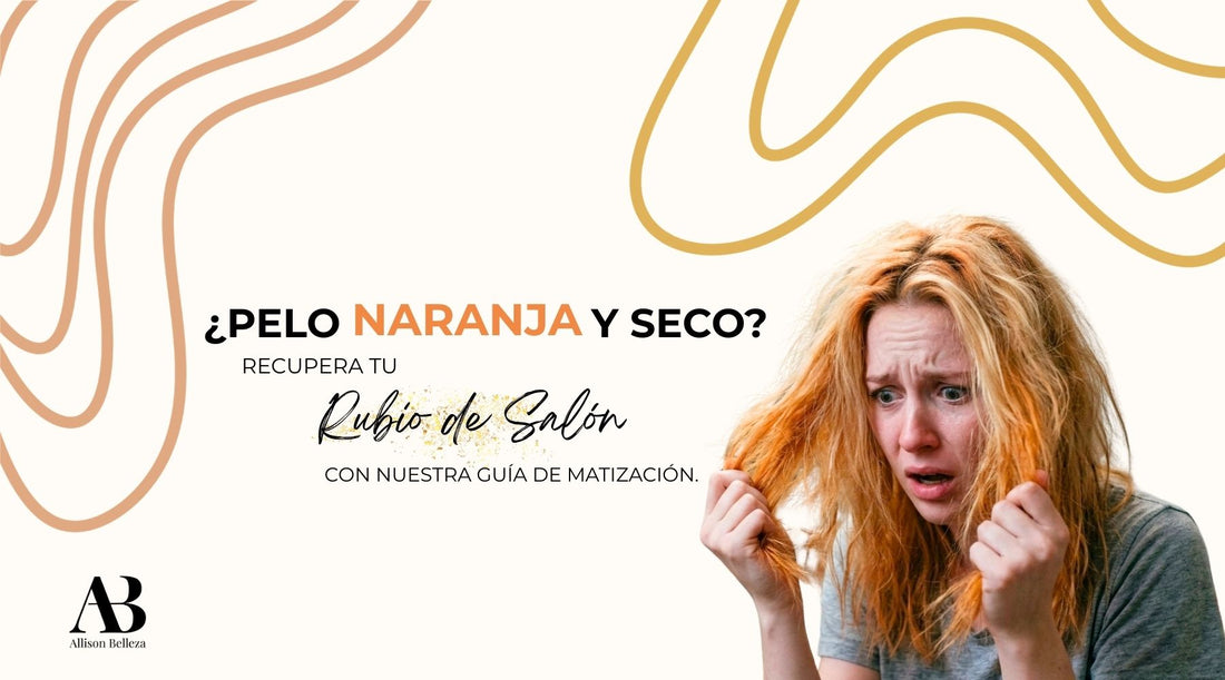 ¿Pelo Naranja y Seco? La Guía Definitiva para Recuperar tu Rubio de Salón